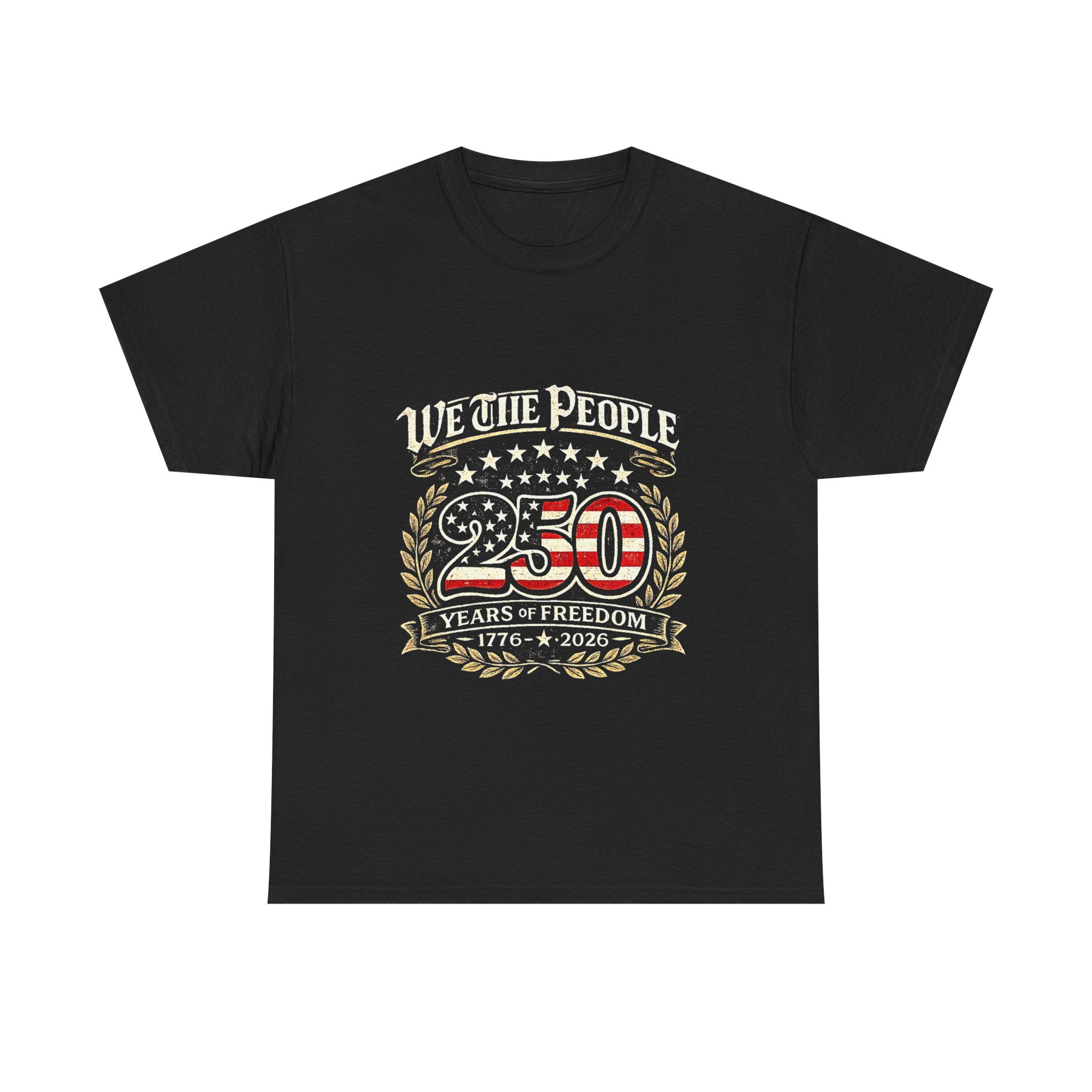 We The People 250 Years of Freedom T-Shirt — 1776–2026 Patriotic Independence Day Tee